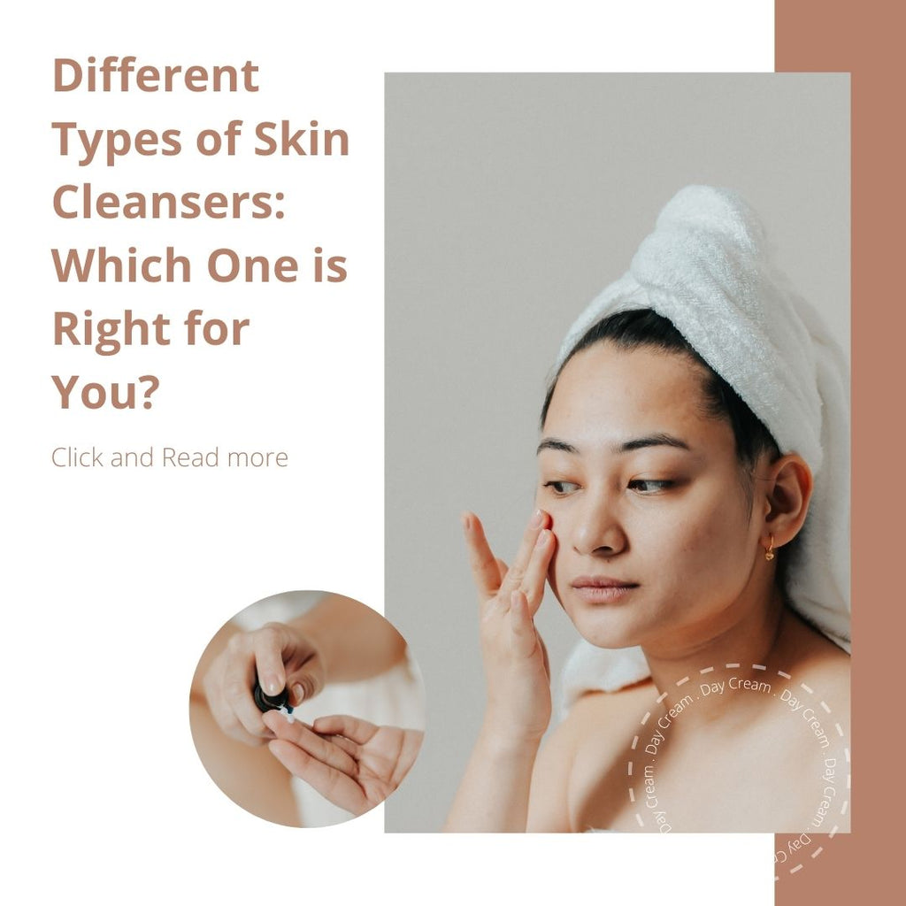 Different Types of Skin Cleansers: Which One is Right for You?